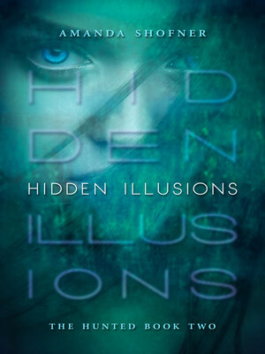 cover image of Hidden Illusions (The Hunted #2)